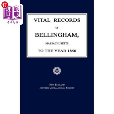 海外直订Vital Records of Bellingham, Massachusetts, to the Year 1850 马萨诸塞州贝林厄姆到1850年的生命记录