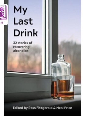 海外直订My Last Drink: 32 stories of recovering alcoholics 我的最后一杯酒:32个戒酒者的故事
