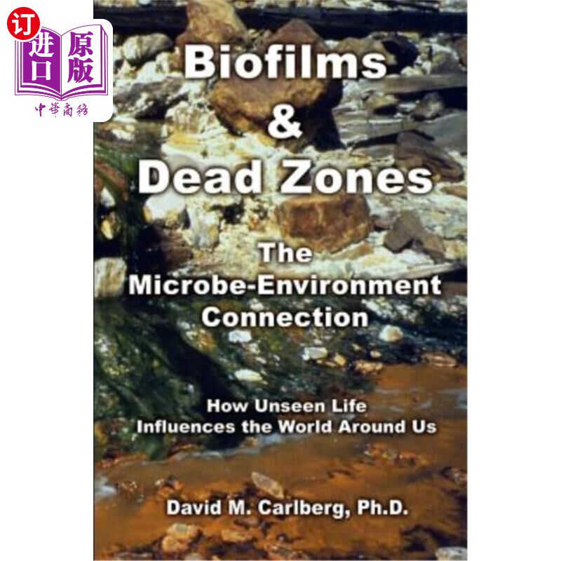 海外直订Biofilms & Dead Zones: The Microbe-Environment Connection: How Unseen Life Influ 生物膜和死区：微生物与环境