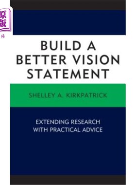 海外直订Build a Better Vision Statement: Extending Research with Practical Advice 建立一个更好的愿景声明：用实际建