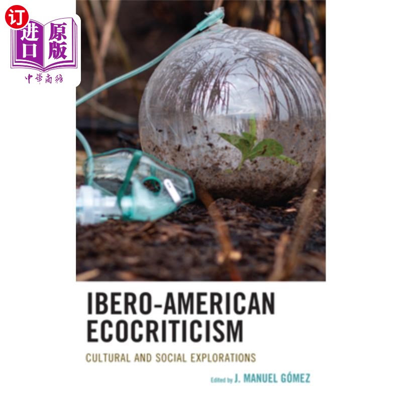 海外直订Ibero-American Ecocriticism: Cultural and Social Explorations 伊比利亚-美洲生态批评：文化与社会探索
