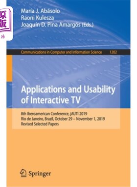海外直订Applications and Usability of Interactive TV: 8th Iberoamerican Conference, Jaut 互动电视的应用和可用性：第
