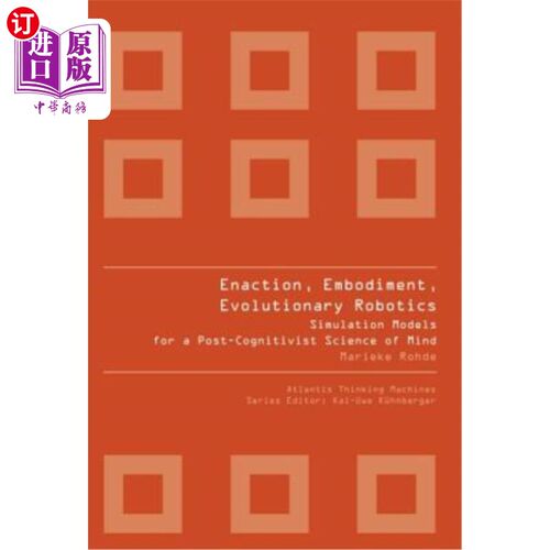 海外直订Enaction, Embodiment, Evolutionary Robotics: Simulation Models for a Post-Cognit 制定，体现，进化机器人:心