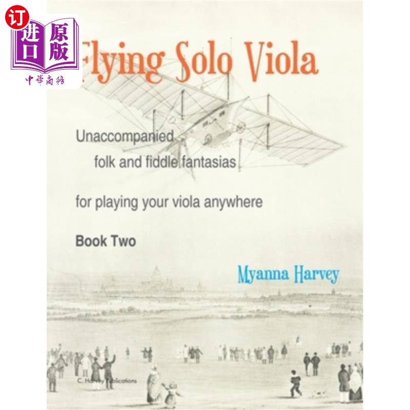 海外直订Flying Solo Viola, Unaccompanied Folk and Fiddle Fantasias for Playing Your Viol 飞行中提琴独奏，无伴奏民歌