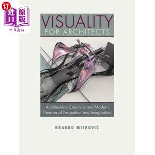 海外直订Visuality for Architects: Architectural Creativity and Modern Theories of Percep 建筑师的视觉:建筑创造力和