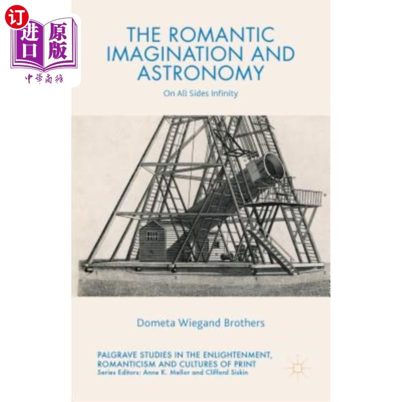海外直订The Romantic Imagination and Astronomy: On All Sides Infinity 浪漫想象与天文学:全方位无限