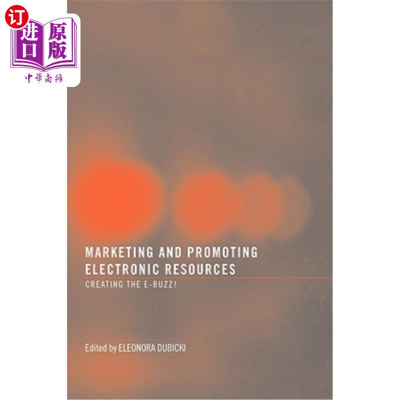 海外直订Marketing and Promoting Electronic Resources: Creating the E-Buzz! 电子资源的营销与推广:创造E-Buzz!
