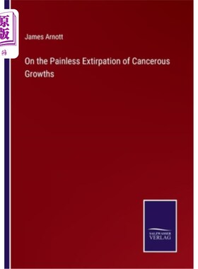 海外直订On the Painless Extirpation of Cancerous Growths 无痛切除癌变增生