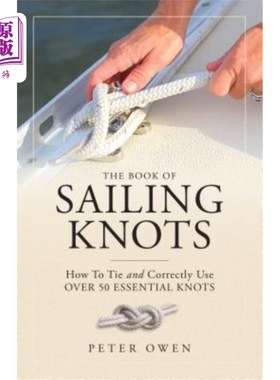 海外直订The Book of Sailing Knots: How to Tie and Correctly Use Over 50 Essential Knots 航海绳结书：如何正确使用50