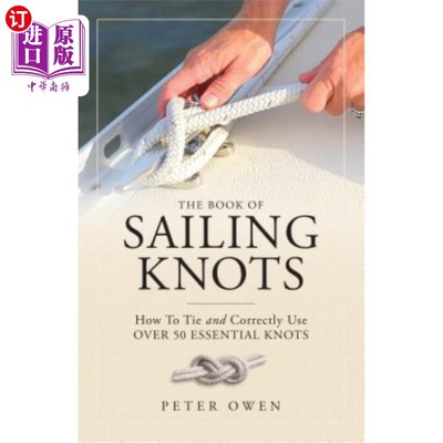 海外直订The Book of Sailing Knots: How to Tie and Correctly Use Over 50 Essential Knots 航海绳结书：如何正确使用50