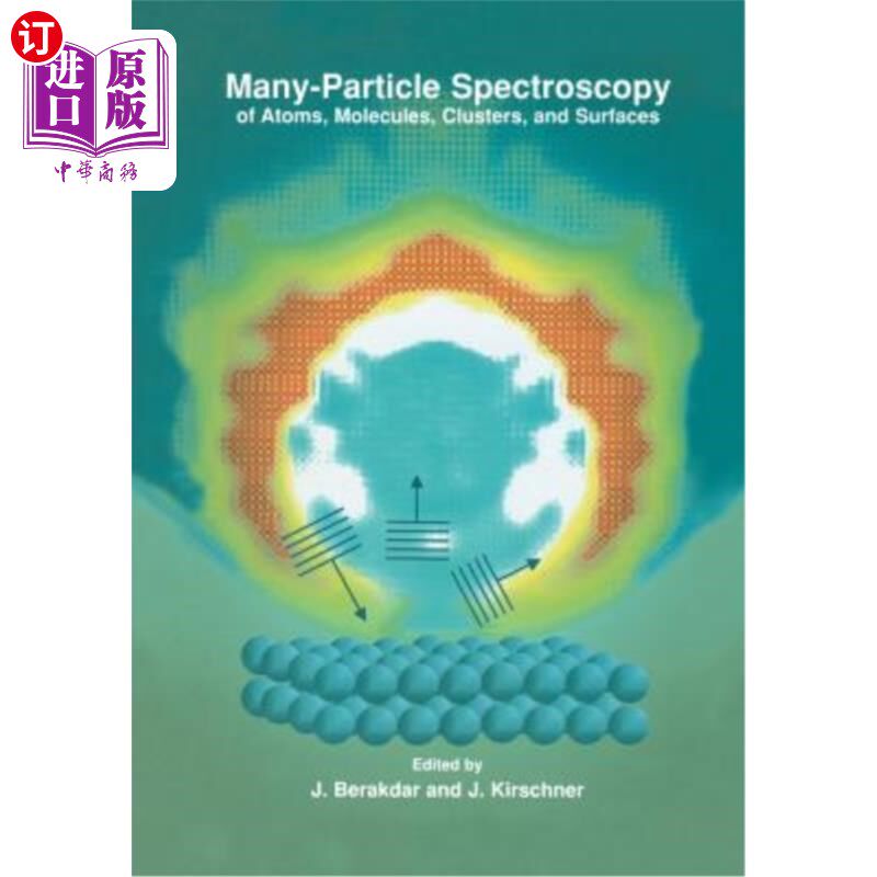 海外直订Many-Particle Spectroscopy of Atoms, Molecules, Clusters, and Surfaces 原子、分子、团簇和表面的许多粒子光谱学