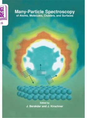 海外直订Many-Particle Spectroscopy of Atoms, Molecules, Clusters, and Surfaces 原子、分子、团簇和表面的许多粒子光谱学