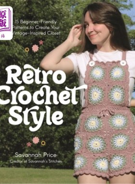 海外直订Retro Crochet Style: 15 Beginner-Friendly Patterns to Create Your Vintage-Inspir 复古钩针风格:15个初学者友