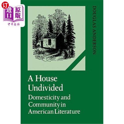 海外直订A House Undivided: Domesticity and Community in American Literature 不可分割的房子:美国文学中的家庭生活与社