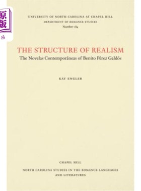 海外直订The Structure of Realism: The Novelas Contemporáneas of Benito Pérez Galdós 现实主义的结构：贝尼托·佩雷斯·
