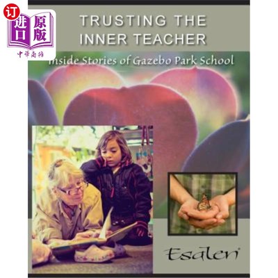 海外直订Trusting the Inner Teacher: Inside Stories of Gazebo Park School 相信内心的老师:凉亭公园学校的内部故事