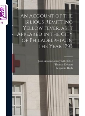 海外直订医药图书An Account of the Bilious Remitting Yellow Fever, as it Appeared in the City of  1793年在费城出现的