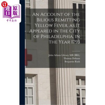 海外直订医药图书An Account of the Bilious Remitting Yellow Fever, as it Appeared in the City of  1793年在费城出现的