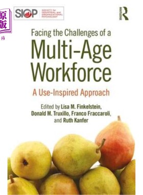 海外直订Facing the Challenges of a Multi-Age Workforce: A Use-Inspired Approach 面对多年龄劳动力的挑战:使用启发的方