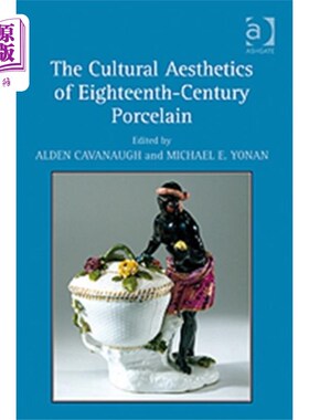 海外直订Cultural Aesthetics of Eighteenth-Century Porcel... 十八世纪瓷器的文化美学