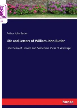 海外直订Life and Letters of William John Butler: Late Dean of Lincoln and Sometime Vicar 威廉·约翰·巴特勒的生平与书