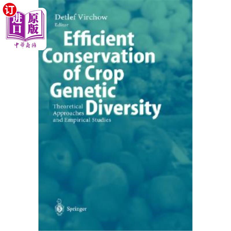 海外直订Efficient Conservation of Crop Genetic Diversity: Theoretical Approaches and Emp 作物遗传多样性的有效保护: