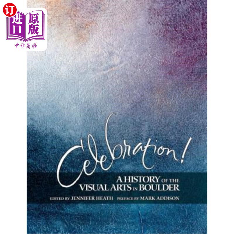 海外直订Celebration! A History of the Visual Arts in Boulder 庆祝!博尔德视觉艺术史