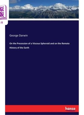 海外直订On the Precession of a Viscous Spheroid and on the Remote History of the Earth 关于粘性球体的进动和地球的遥