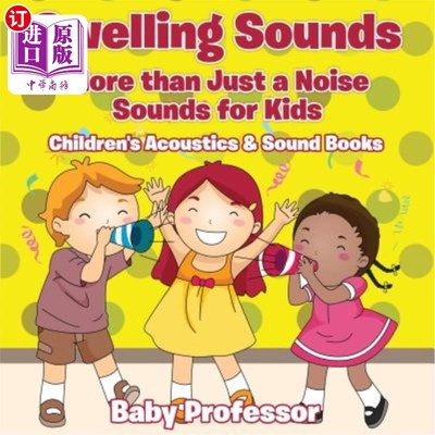 海外直订Swelling Sounds: More Than Just a Noise - Sounds for Kids - Children's Acoustics 肿胀的声音：不仅仅是噪音-