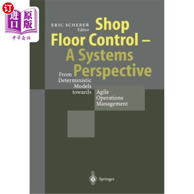 海外直订Shop Floor Control - A Systems Perspective: From Deterministic Models Towards Ag 车间控制：从确定性模型到敏
