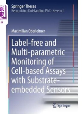 海外直订Label-Free and Multi-Parametric Monitoring of Cell-Based Assays with Substrate-E 无标签和多参数监测细胞分析