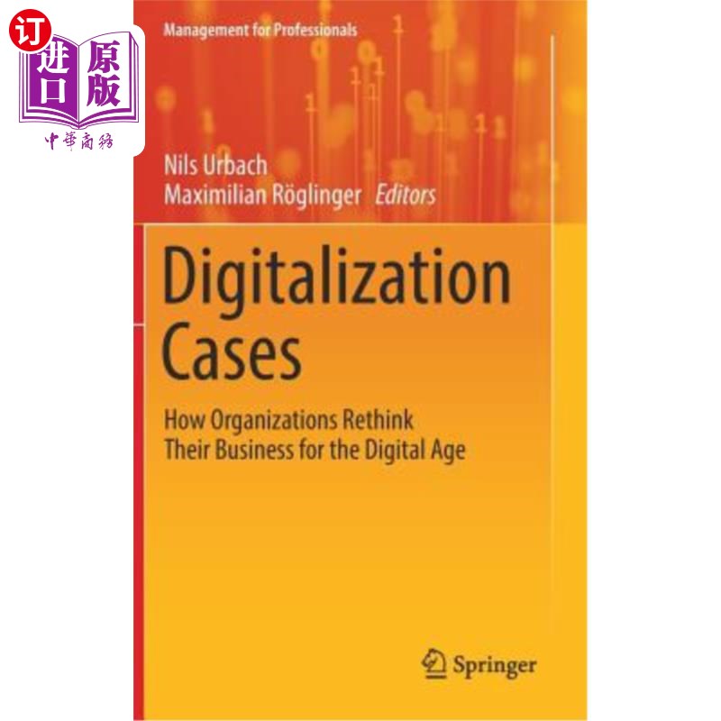 海外直订Digitalization Cases: How Organizations Rethink Their Business for the Digital A 数字化案例：组织如何为数字