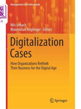 海外直订Digitalization Cases: How Organizations Rethink Their Business for the Digital A 数字化案例：组织如何为数字