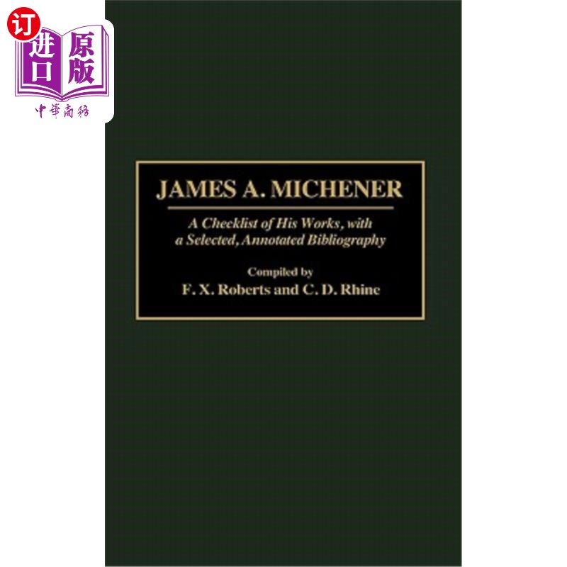海外直订James A. Michener: A Checklist of His Works, with a Selected, Annotated Bibliogr 詹姆斯·A·米切纳:他的作品清
