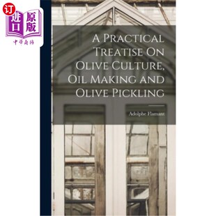Pickling 制油和橄榄酸洗实务论著 Oil Making Culture Treatise Olive 橄榄栽培 海外直订A and Practical