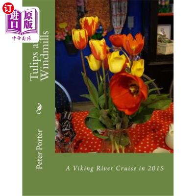 海外直订Tulips and Windmills: A Viking River Cruise in 2015 郁金香和风车：2015年的维京河巡游
