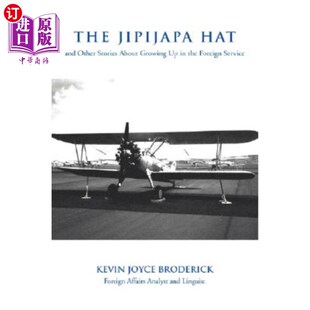 海外直订The JipiJapa Hat: and Other Stories About Growing Up in the Foreign Service 吉皮雅帕帽：以及其他在外交部长
