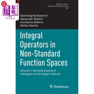 海外直订Integral Operators in Non-Standard Function Spaces: Volume 1: Variable Exponent  非标准函数空间中的积分算子