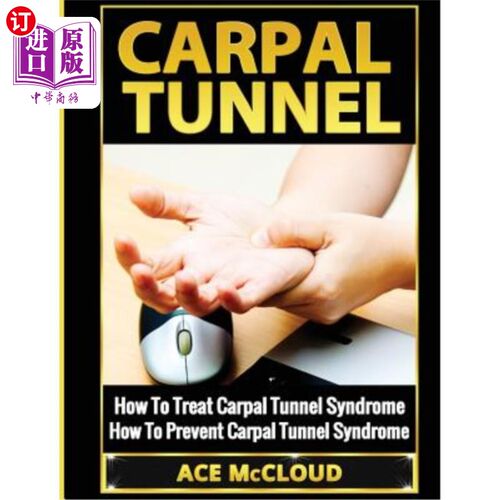 海外直订医药图书Carpal Tunnel: How To Treat Carpal Tunnel Syndrome: How To Prevent Carpal Tunnel 腕管综合征:如何治