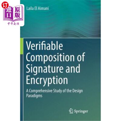 海外直订Verifiable Composition of Signature and Encryption: A Comprehensive Study of the 签名与加密的可验证组合：设