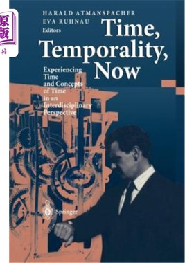 海外直订Time, Temporality, Now: Experiencing Time and Concepts of Time in an Interdiscip 时间，时间性，现在:跨学科