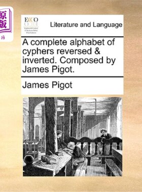 海外直订A Complete Alphabet of Cyphers Reversed & Inverted. Composed by James Pigot. 一个完整的字母表的密码颠倒和颠