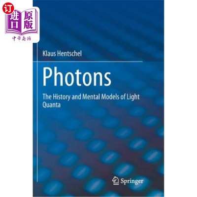 海外直订Photons: The History and Mental Models of Light Quanta 光子:光量子的历史和心理模型