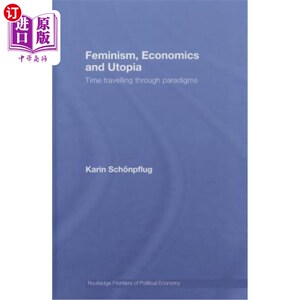 海外直订Feminism, Economics and Utopia: Time Travelling Through Paradigms 女权主义，经济学和乌托邦:穿越范式的时间旅
