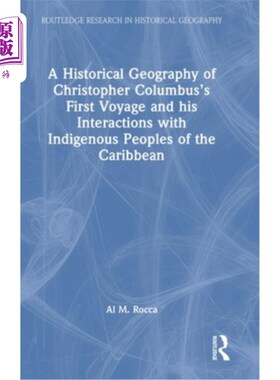 海外直订A Historical Geography of Christopher Columbus's First Voyage and his Interactio 克里斯托弗·哥伦布第一次航