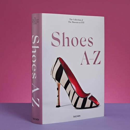 Shoes A-Z. the Collection of the Museum at Fit 进口艺术 鞋子A-Z：FIT博物馆收藏图鉴 Taschen【中商原版】