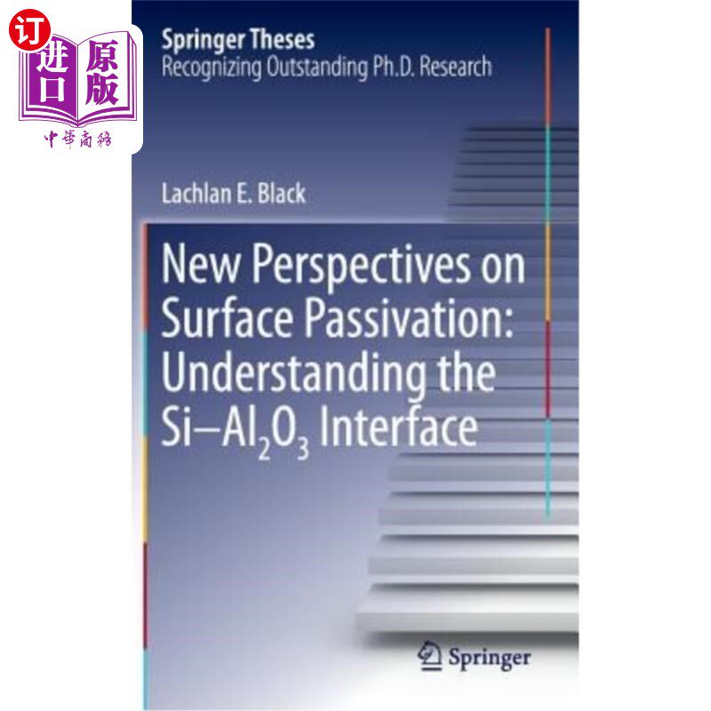 海外直订New Perspectives on Surface Passivation: Understanding the Si-Al2o3 Interface 表面钝化的新视角：理解Si-Al2o