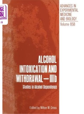 海外直订Alcohol Intoxication and Withdrawal - Iiib: Studies in Alcohol Dependence 酒精中毒与戒断- Iiib:酒精依赖的研