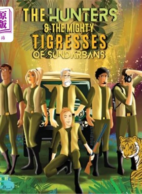 海外直订The Hunters and the Mighty Tigresses of Sundarbans: An Jungle Hunt Adventure sto 孙德尔本斯的猎人和强大的母