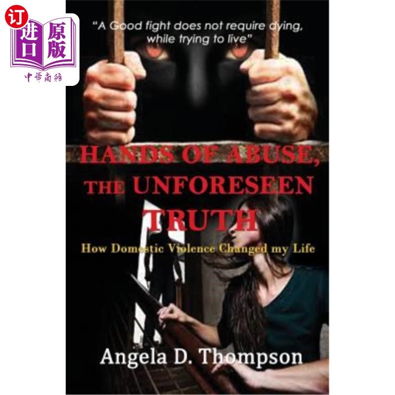 海外直订Hands of Abuse - The Unforeseen Truth: How Domestic Violence Changed my Life 虐待之手——无法预见的真相:家